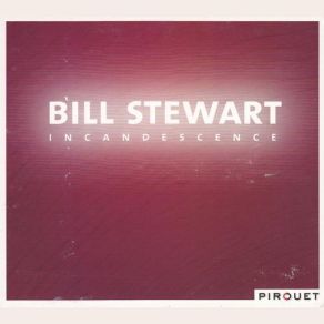 Download track Incandescence Bill Stewart