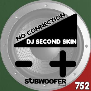 Download track No Connection DJ Second Skin