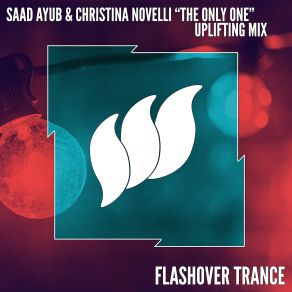 Download track The Only One (Uplifting Mix) Christina Novelli, Saad Ayub