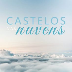 Download track Se Você Quer Saber Castelos Nas Nuvens