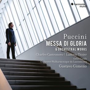 Download track Puccini: Messa Di Gloria: IV. Gratias Ludovic Tézier, Orchestre Philharmonique Du Luxembourg, Charles Castronovo, Gustavo Gimeno