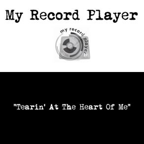 Download track Tearin' At The Heart Of Me My Record Player