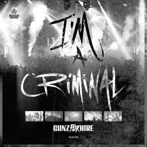 Download track Im A Criminal (Radio Edit) Gunz For Hire