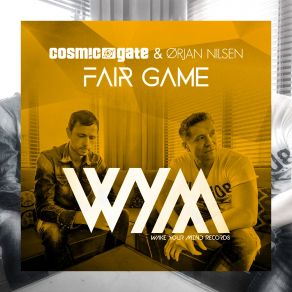 Download track Fair Game (Radio Edit) Cosmic Gate, Ørjan Nilsen