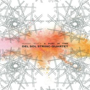 Download track A Dust In Time: Epoch (Ascending) Del Sol String Quartet