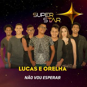 Download track Não Vou Esperar (Superstar) Lucas E Orelha