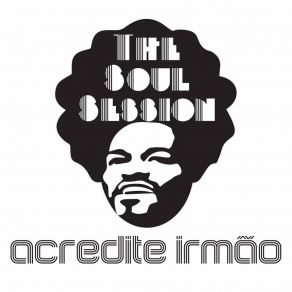 Download track Acredite Irmão The Soul Session