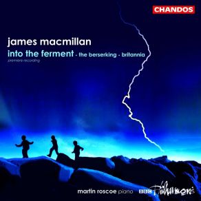 Download track Into The Ferment - Man To Man Shall Brithes Be James MacMillan