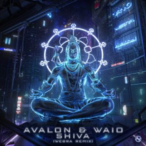 Download track Shiva (Webra Remix) Avalon Waio