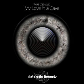 Download track My Love In A Cave Mile Diskovic