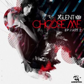 Download track Choose Me I Xilent