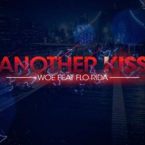 Download track Another Kiss Flo Rida, Woe