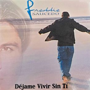 Download track Jamas Podré Entregar Mi Corazón Freddie Saucedo