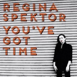 Download track Youve Got Time Regina Spektor