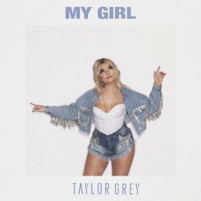 Download track My Girl Taylor Grey