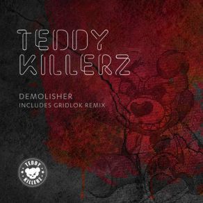 Download track Demolisher Teddy Killerz