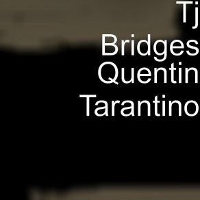 Download track Quentin'tarantino Tj Bridges