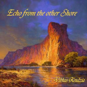 Download track Echo From The Other Shore Vibhas Kendzia