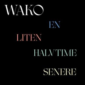 Download track En Liten Halvtime Senere (Live) Wako