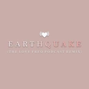 Download track Earthquake (The Love Freq Podcast Remix) Courtney Cole