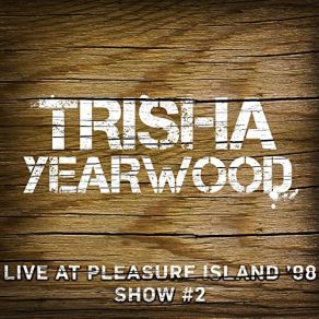 Download track Down On My Knees (Live At Pleasure Island, Florida, 1998) Trisha Yearwood, Florida