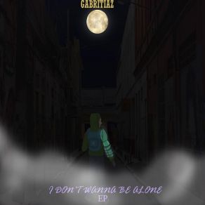 Download track I Don't Wanna Be Alone Gabritiaz