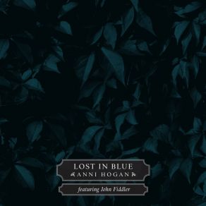 Download track Lost In Blue (Single Edit) Annie HoganJohn Fiddler