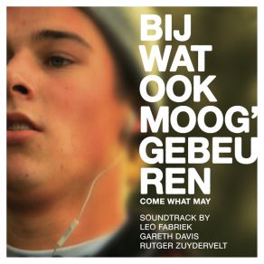Download track Bij Wat Ook Moog' Gebeuren 8 Rutger Zuydervelt, Gareth Davis, Leo Fabriek