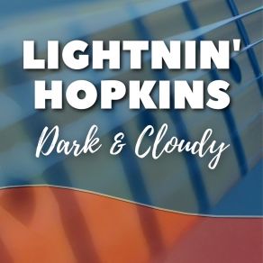 Download track Dark And Cloudy Lightnin'Hopkins