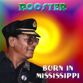 Download track Born In Mississippi Rooster