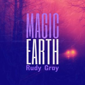 Download track Magic Earth Rudy Gray