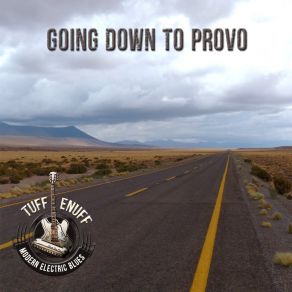 Download track Going Down To Provo Tuff Enuff - Modern Electric Blues Duo