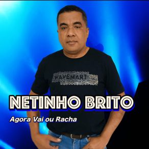 Download track Agora Ou Nunca Mais Netinho Brito