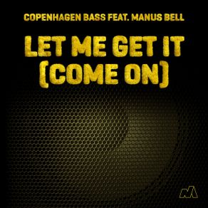 Download track Let Me Get It (Come On) Manus Bell