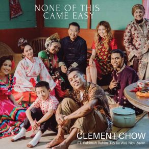 Download track None Of This Came Easy Clement ChowTay Kewei, Rahimah Rahim, Nick Zavior