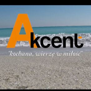 Download track Kochana Wierzę W Miłość Akcent