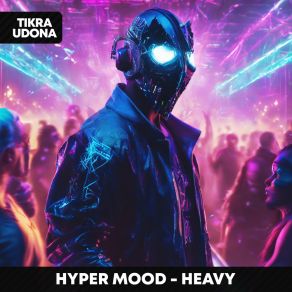 Download track Heavy - Hypertechno HYPER MOOD