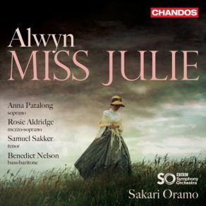 Download track Miss Julie, Act I Scene 1: You Know Why I Came Here Tonight? BBC Symphony Orchestra, Sakari Oramo, Benedict Nelson, Samuel Sakker, Anna Patalong, Rosie Aldridge