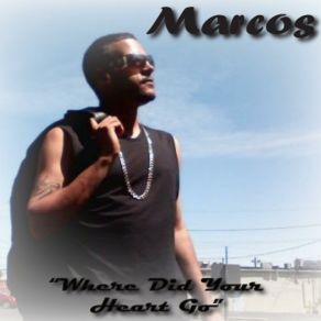 Download track Where Did Your Heart Go Marcos