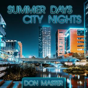 Download track Summer Days City Nights Don Master