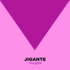 Download track You Gotta Jigante