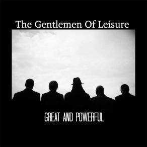 Download track Great And Powerful The Gentlemen Of Leisure Collective