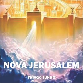 Download track Nova Jerusalem Thiago JunhoThiago Oliveira Junho