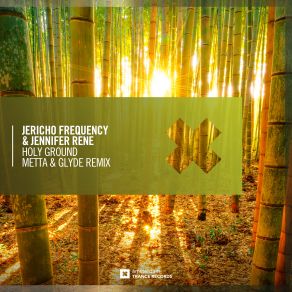 Download track Holy Ground (Metta & Glyde Remix) Jennifer Rene, Metta, Jericho Frequency