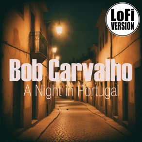 Download track A Night In Portugal Bob Carvalho