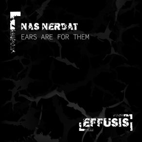 Download track Ears Are For Them (Original Mix) Nas Nerdat