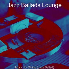 Download track Scintillating Ambience For Steakhouses Jazz Ballads Lounge