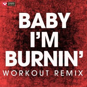 Download track Baby I'm Burnin' (Extended Workout Remix) Power Music Workout