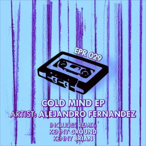 Download track Cold Mind (Kenny Ground Remix) Alejandro Fernández