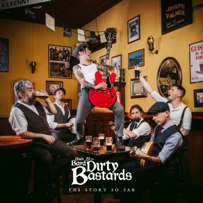 Download track I Only Got One Pint Dirty Bastards, Uncle Bard